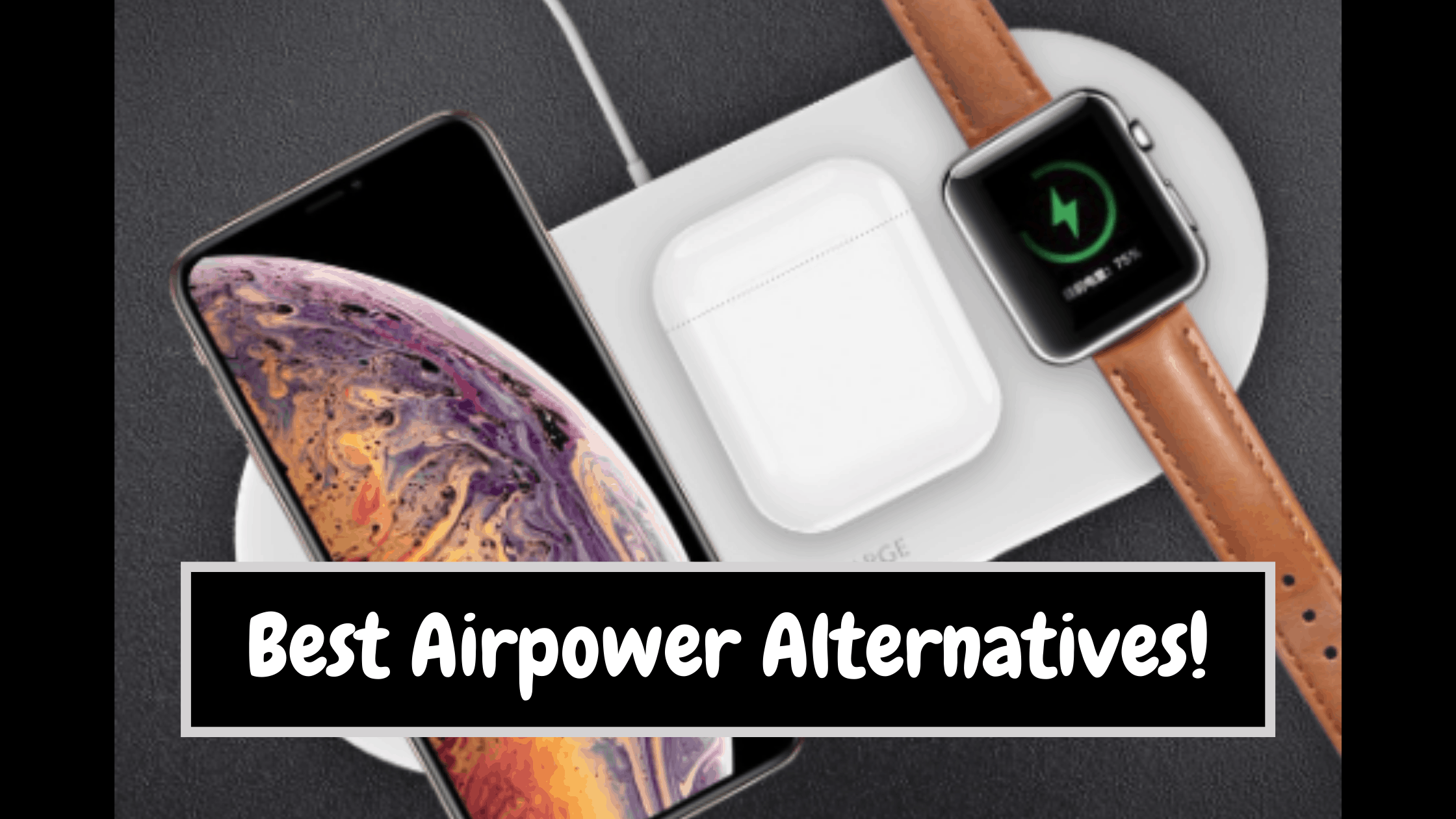 10 Best Airpower Alternatives | Remarkable Wireless Chargers for 2024
