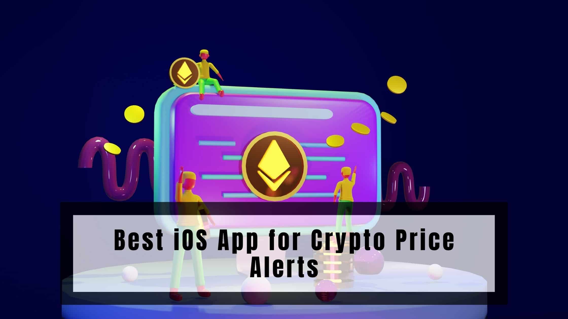 10 Best iOS App for Crypto Price Alerts in 2024