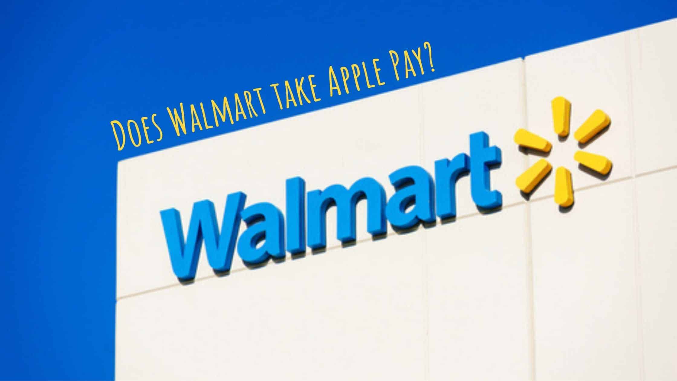 Does Walmart take Apple Pay|