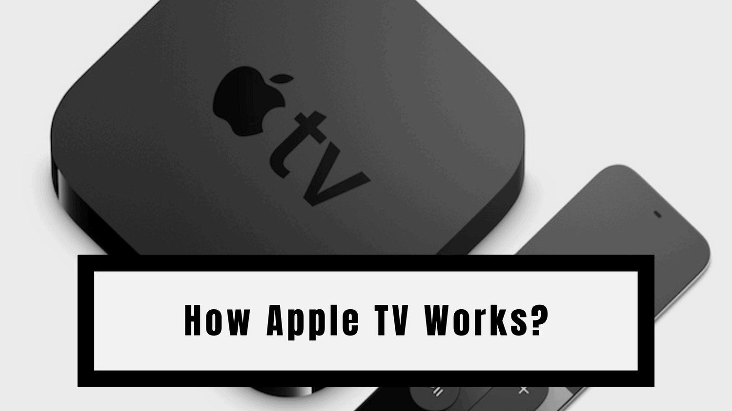 How Apple TV Works|How Apple TV Works