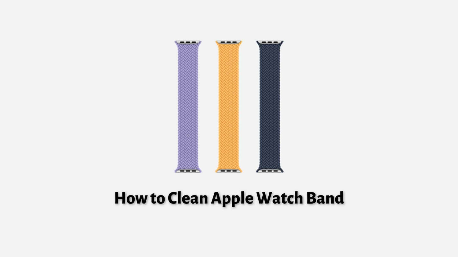 How to Clean Apple Watch Band So It Looks New?