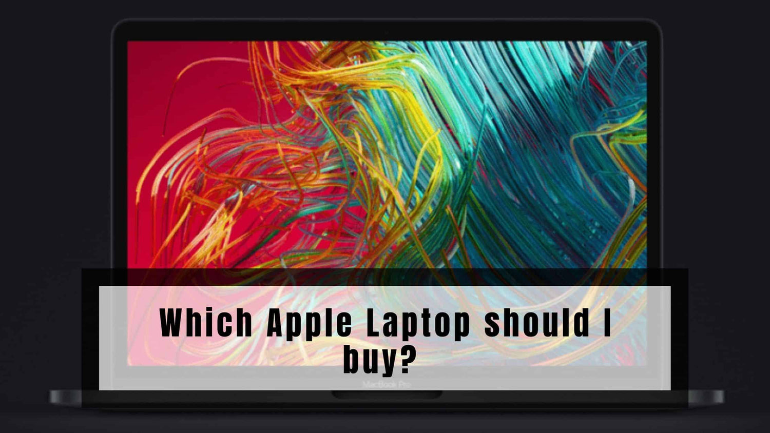Which Apple Laptop should I buy
