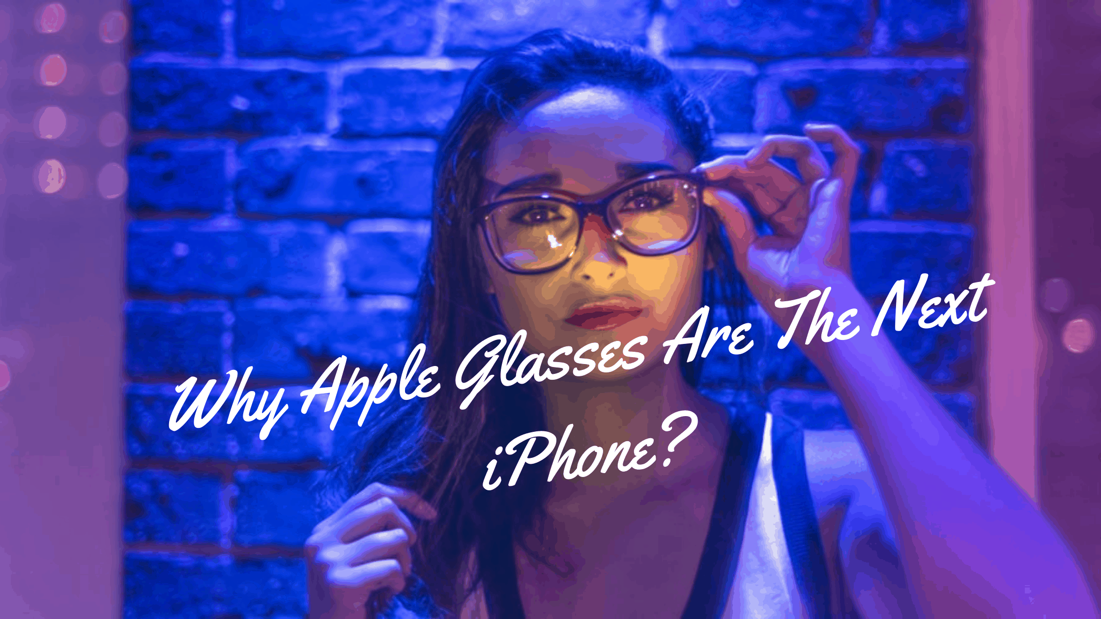 Why Apple Glasses Are The Next iPhone