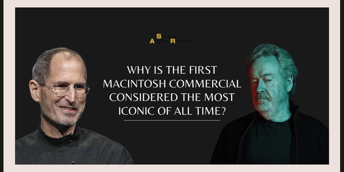 Why is the First Macintosh Commercial Considered the Most Iconic of All Time